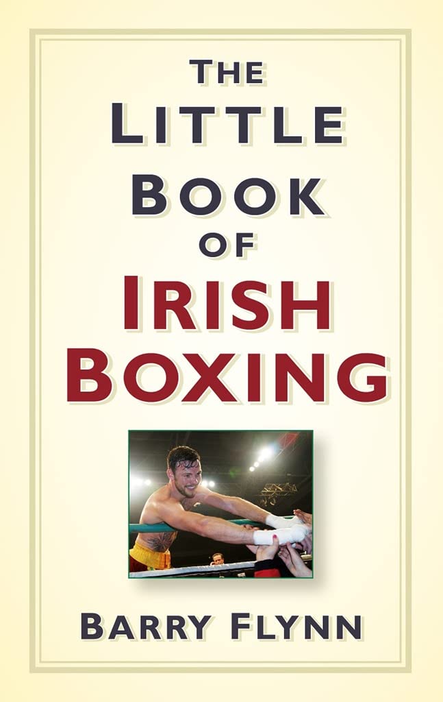 Little Book of Irish Boxing by Barry Flynn