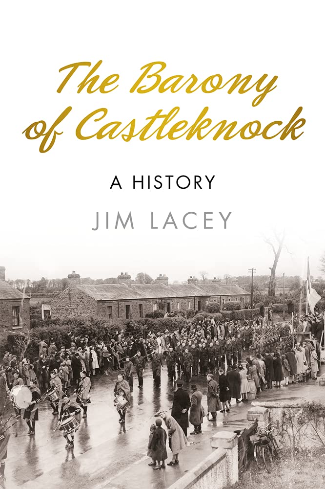 Barony of Castleknock: A History by Jim Lacey