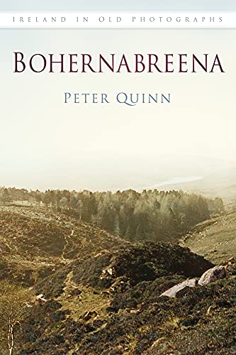 Bohernabreena In Old Photographs by Peter Quinn