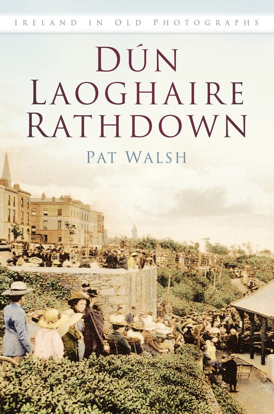 Dun Laoghaire Rathdown in alten Fotografien von Pat Walsh