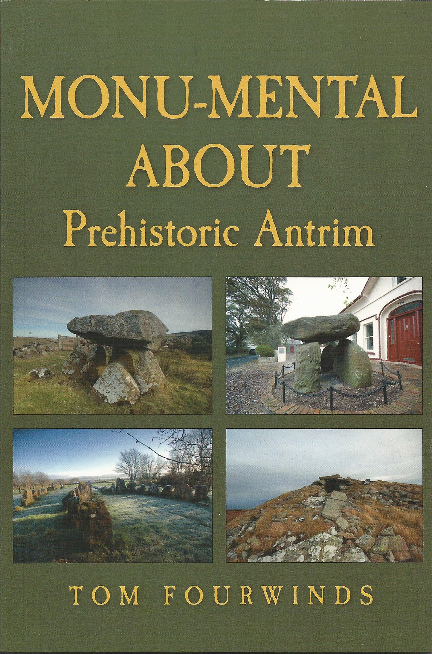 Monu-Mental About Prehistoric Antrim (Ireland) by Tom Fourwinds