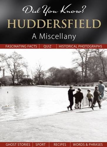 Did You Know? Huddersfield: A Miscellany by -