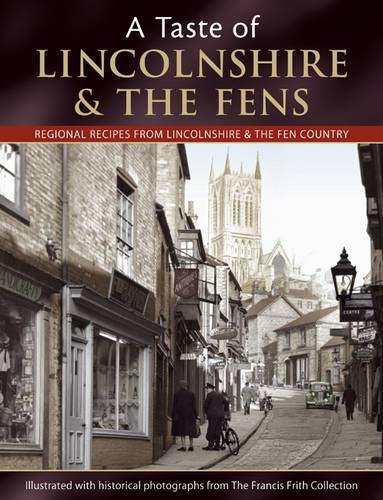 A Taste of Lincolnshire and The Fens: Regional Recipes from Lincolnshire and the Fenland Country by Skinner, Julia