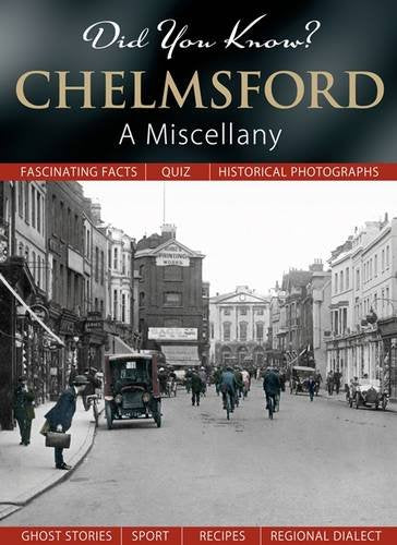 Did You Know? Chelmsford: A Miscellany by -