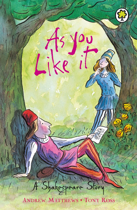 As You Like It (A Shakespeare Story) by Andrew Matthews