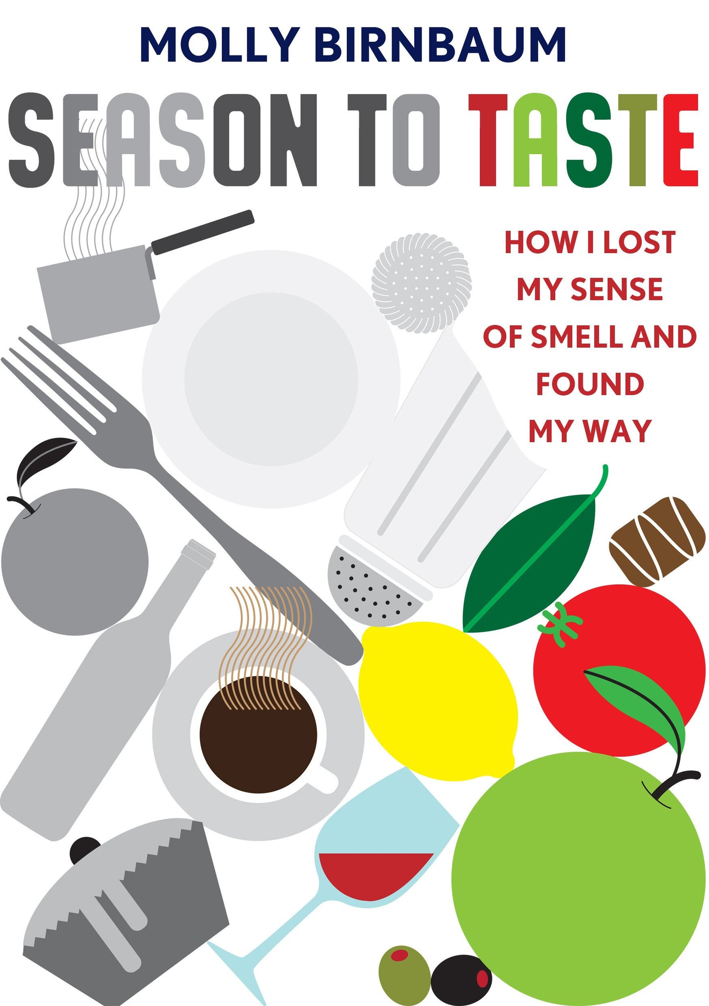 Season To Taste: How I Lost My Sense of Smell & Found My Way by Molly Birnbaum