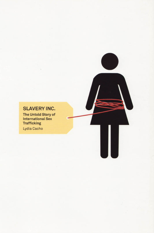 Slavery Inc: the untold story of international sex trafficking by Lydia Cacho