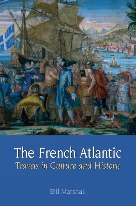 French Atlantic: Travels In Culture & History by Bill Marshall