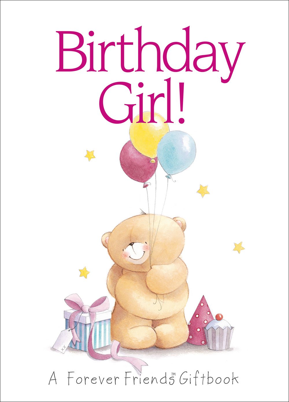 Birthday Girl! A Forever Friends Giftbook by Helen Exley