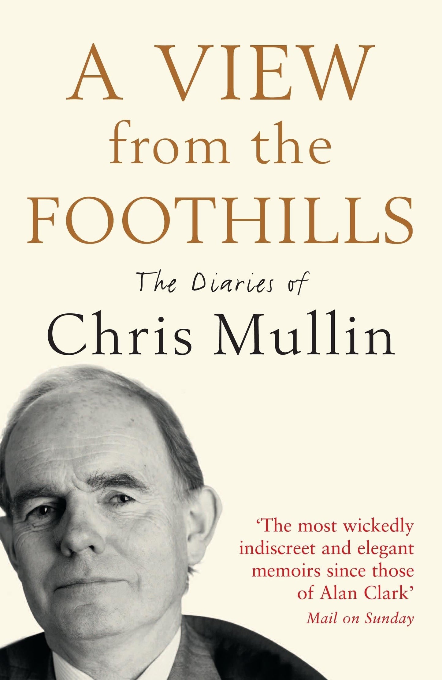 View From The Foothills: The Diaries of Chris Mullin (shelf worn) by Chris Mullin