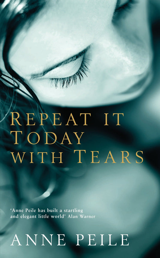 Repeat It Today With Tears by Peile, Anne