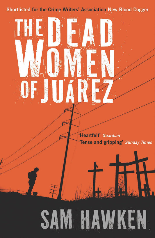 Dead Women of Juarez by Hawken, Sam