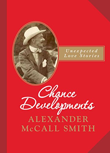 Chance Developments: Unexpected Love Stories by Alexander McCall Smith