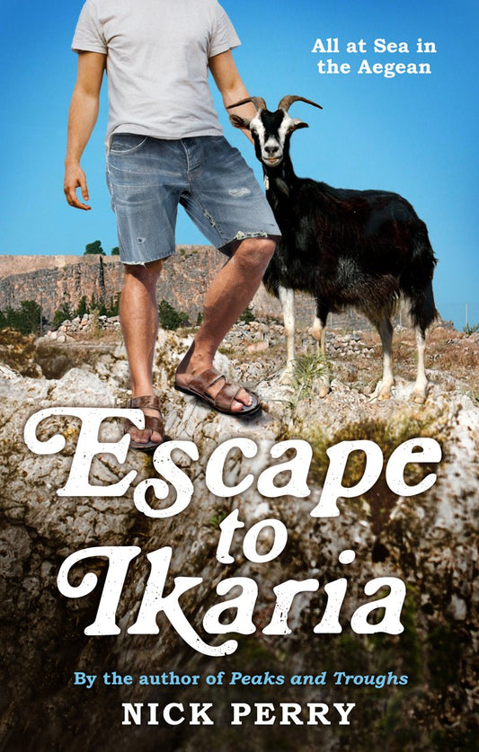 Escape to Ikaria: All at Sea in the Aegean by Perry, Nick