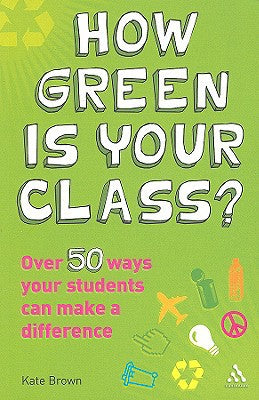 How Green Is Your Class? by Kate Brown