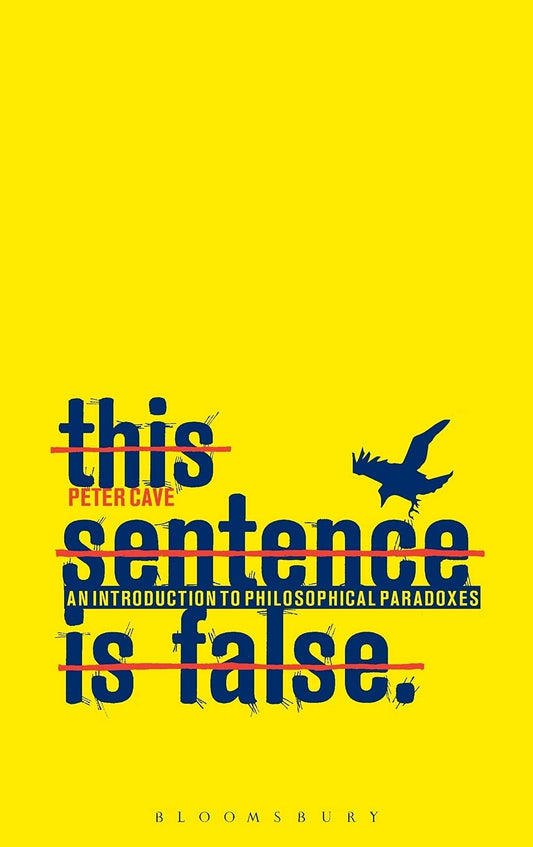 This Sentence is False: An Introduction to Philosophical Paradoxes (no jacket) by Peter Cave