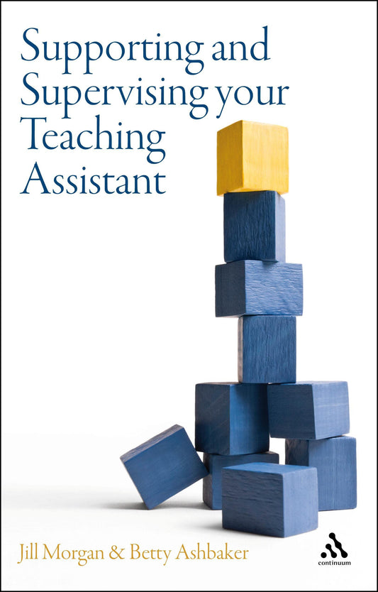 Supporting & Supervising Your Teaching Assistant by Jill Morgan & Bety Ashbaker