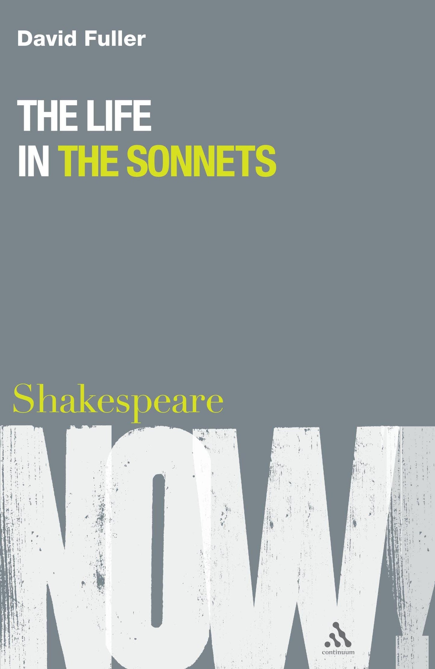 Life in the Sonnets (Shakespeare Now!) by Fuller, David