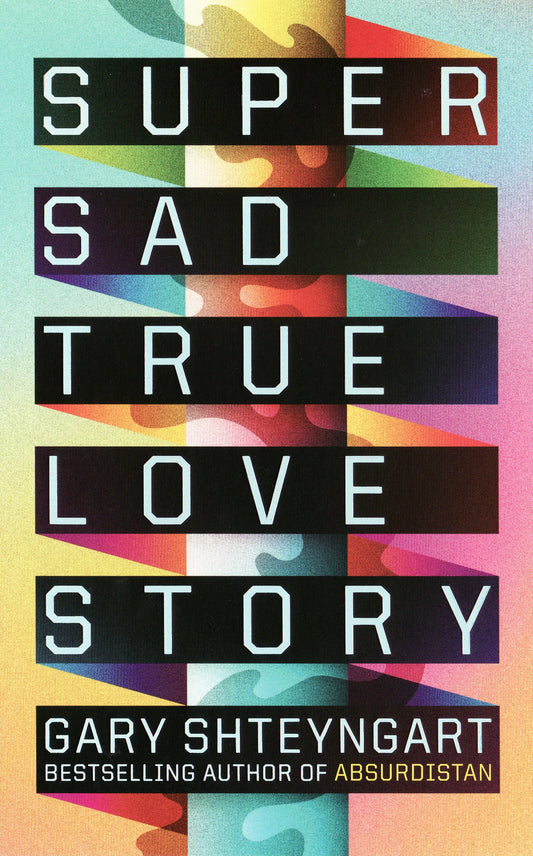 Super Sad True Love Story by Gary Shteyngart