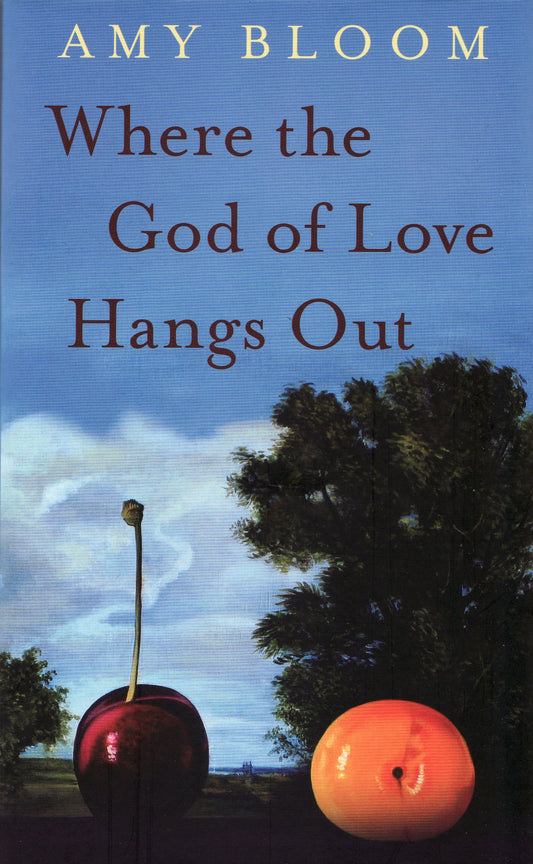 Where the God of Love Hangs out by Amy. Bloom