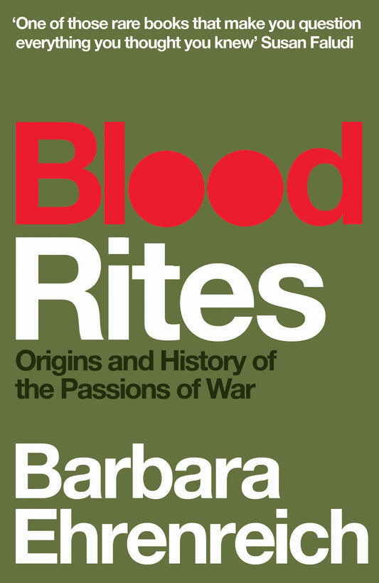 Blutriten: Ursprünge und Geschichte der Leidenschaften des Krieges von Barbara Ehrenreich