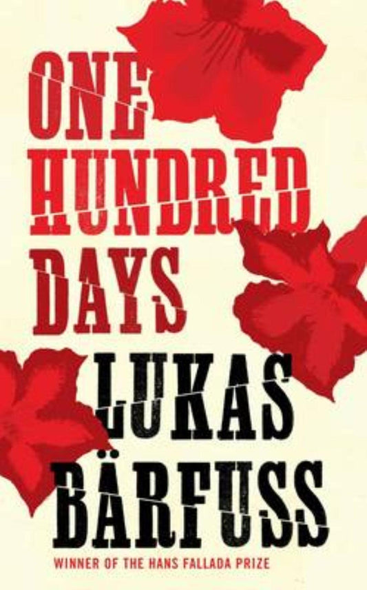 One Hundred Days by Bärfuss, Lukas