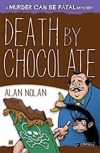 Murder Can Be Fatal: Death By Chocolate by Alan Nolan