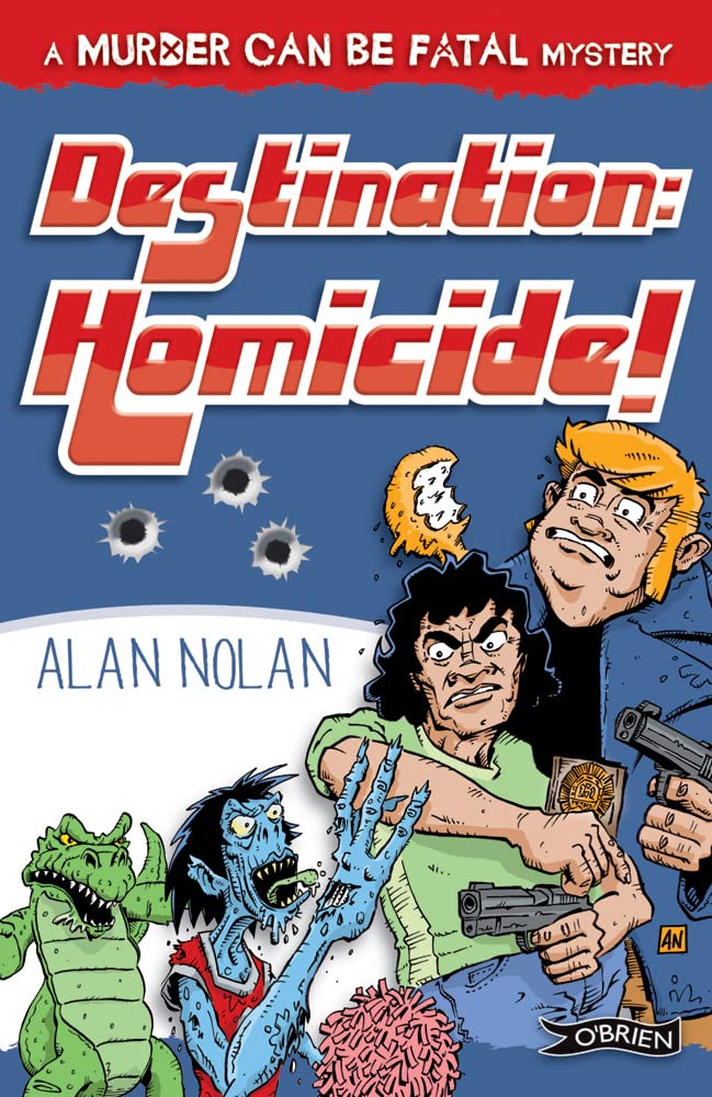 Murder Can Be Fatal: Destination Homicide! by Alan Nolan