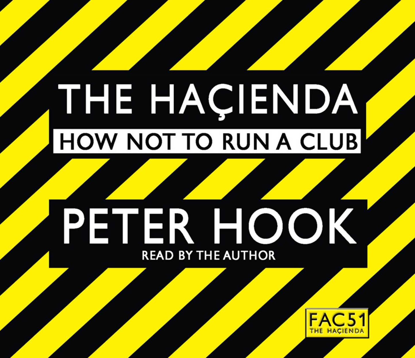 Hacienda: How Not To Run A Club by Peter Hook