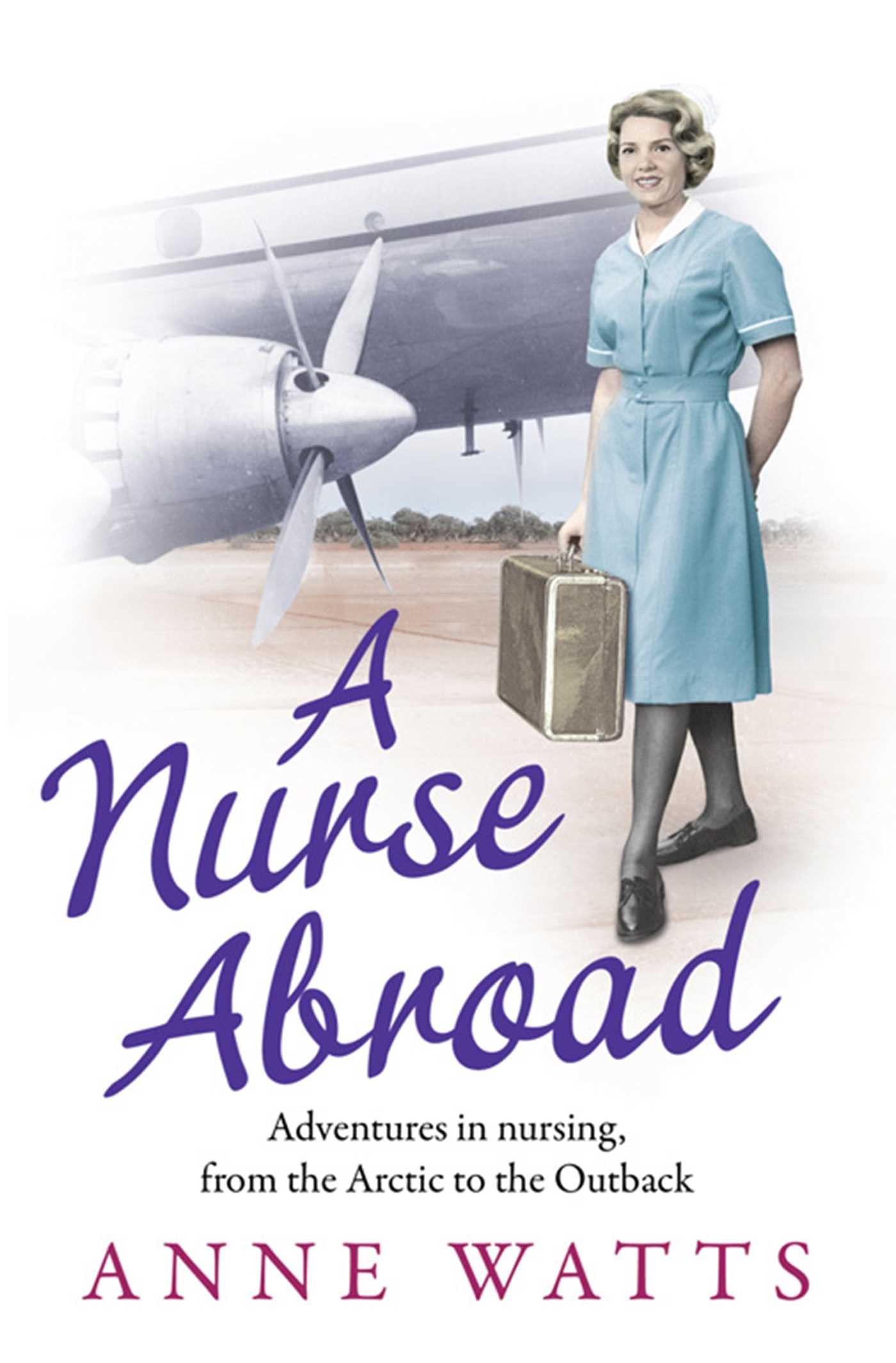 A Nurse Abroad by Watts, Anne