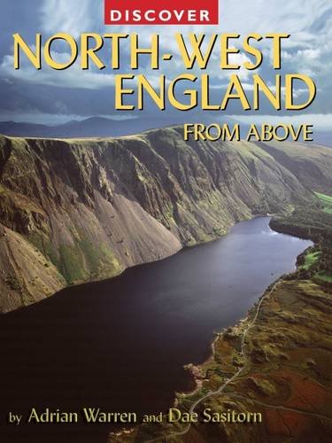 Discover North-West England From Above by Adrian Warren & Dae Sasitorn