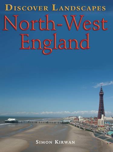 Discover Landscapes: North-West England by Simon Kirwan