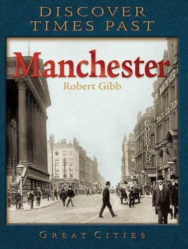 Discover Times Past: Manchester by Robert Gibb