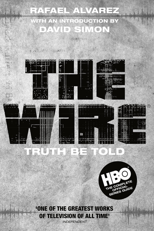 The Wire: Truth Be Told (shelf worn) by Rafael Alvarez