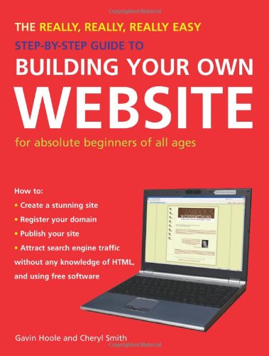 Really, Really, Really Easy Step-by-step Guide to Building Your Own Website by Gavin Hoole | Cheryl Smith