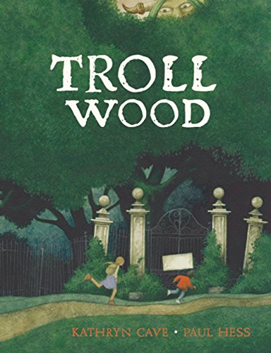 Troll Wood by Kathryn Cave (Author), Paul Hess (Illustrator)