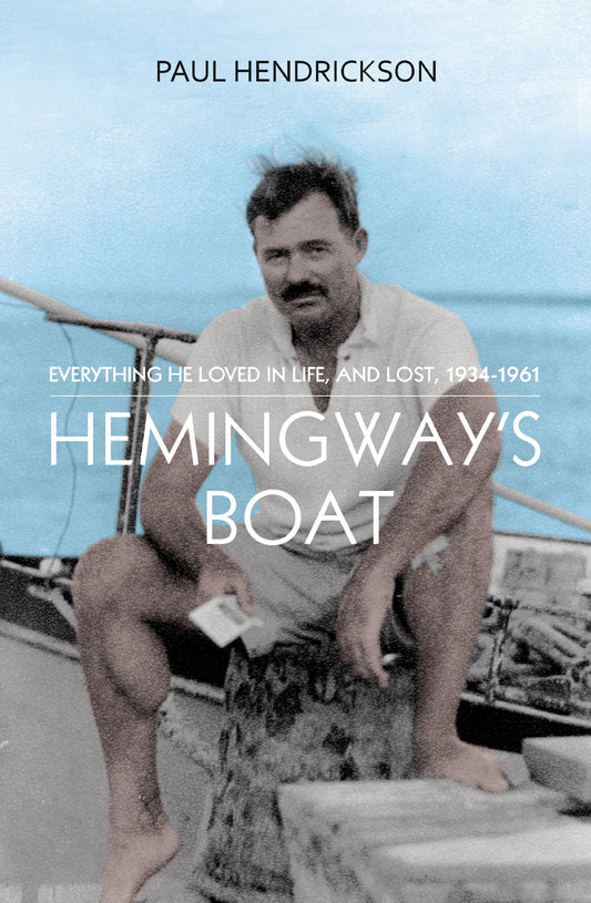 Hemingway's Boat by Paul Hendrickson