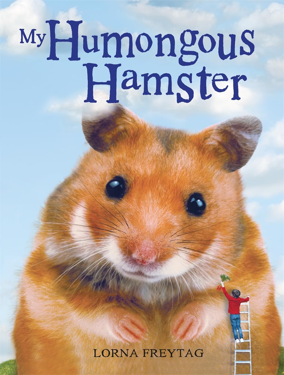 My Humongous Hamster by Freytag, Lorna