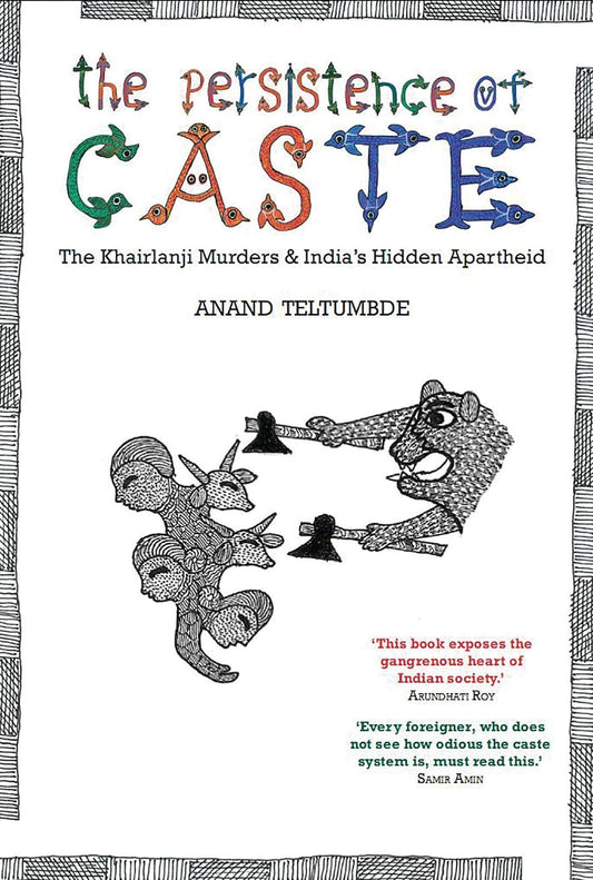 Persistence of Caste: India's Hidden Apartheid and the Khairlanji Murders by Anand Teltumbde