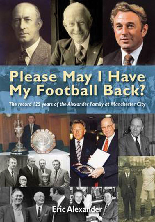 Please May I Have My Football Back ? (Manchester City) by Eric Alexander