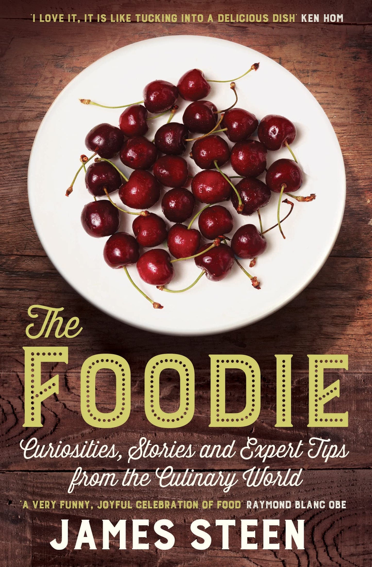 Foodie: Curiosities, Stories & Expert Tips from the Culinary World by James Steen