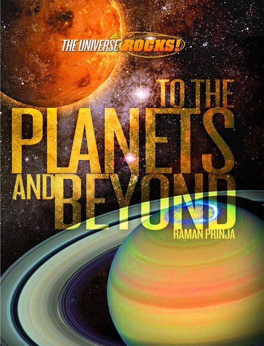 Universe Rocks: To the Planets and Beyond by Raman Prinja