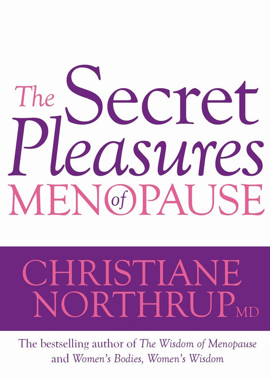 Secret Pleasures Of Menopause (PB) by Christiane Northrup