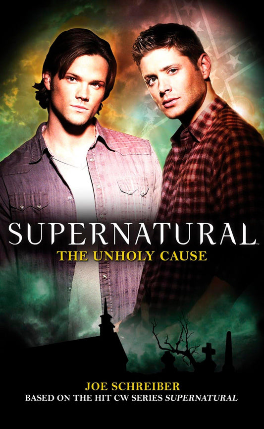 Supernatural: The Unholy Cause (shelf worn) by Schreiber, Joe