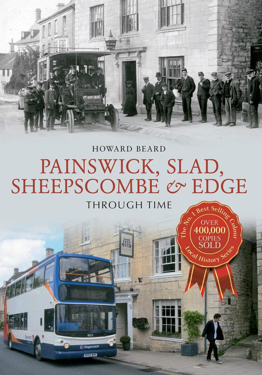 Painswick, Slad, Sheepscombe & Edge Through Time (Gloucestershire) by Howard Beard