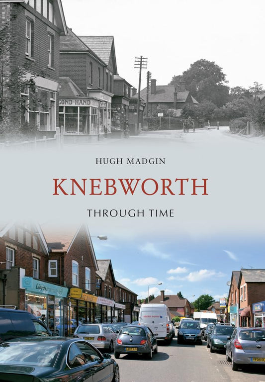 Knebworth Through Time (Hertfordshire) by Hugh Madgin