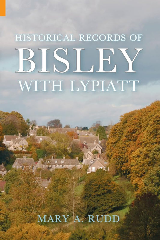 Historical Records Of Bisley With Lypiatt  (Gloucestershire) by Mary A.Rudd