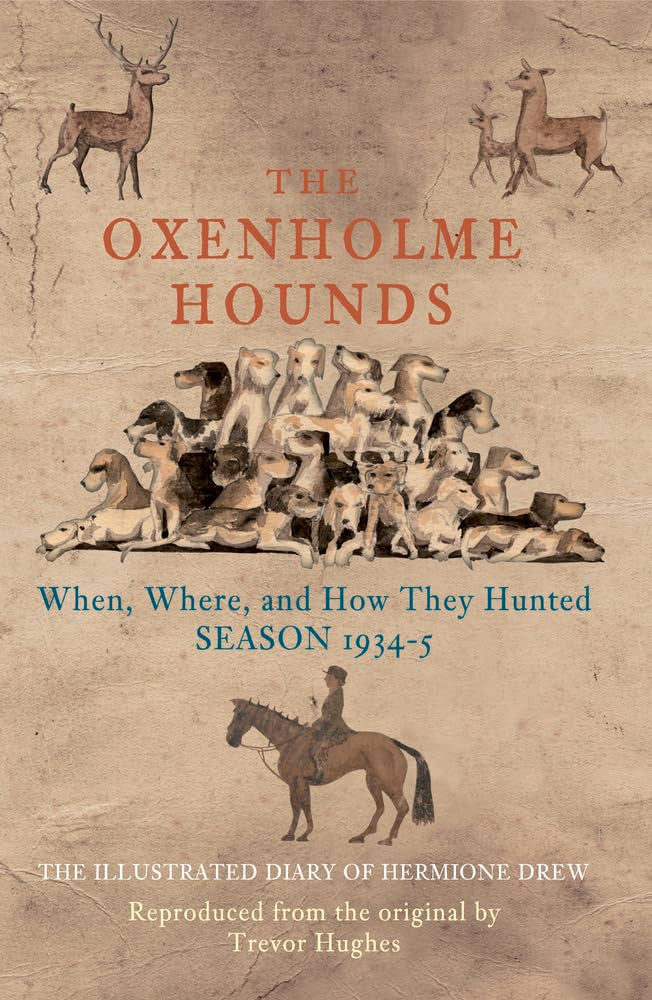 Oxenholme Hounds: When, Where, & How They Hunted Season 1934-5 (Cumbria) by Hermione Drew / Trevor Hughes