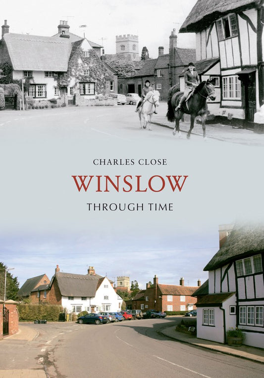 Winslow Through Time (Buckinghamshire) by Charles Close