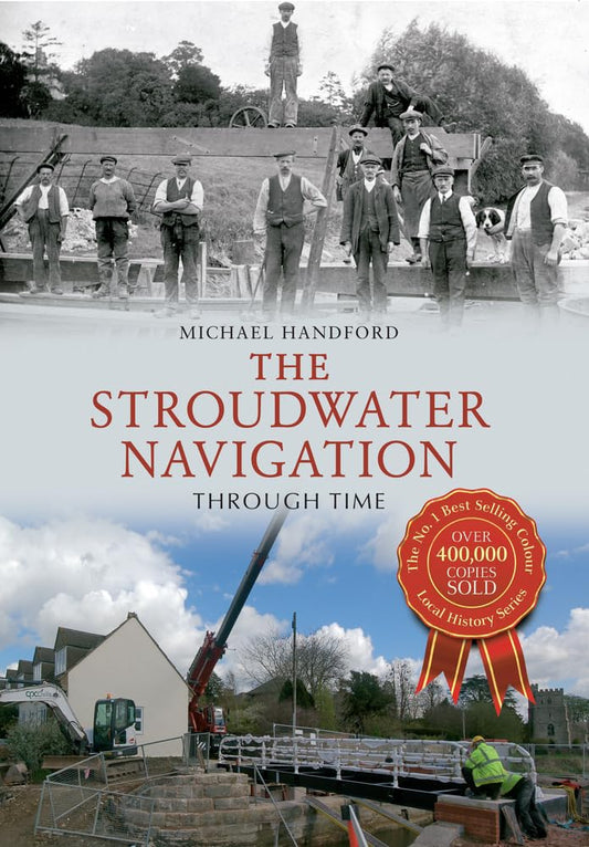 Stroudwater Navigation Through Time  (Gloucestershire) by Michael Handford